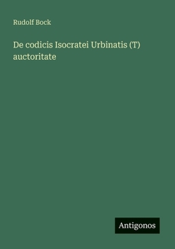 Paperback De codicis Isocratei Urbinatis (T) auctoritate [German] Book