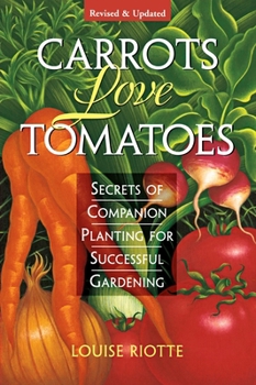 Paperback Carrots Love Tomatoes: Secrets of Companion Planting for Successful Gardening Book