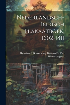 Paperback Nederlandsch-Indisch Plakaatboek, 1602-1811; Volume 3 [Dutch] Book