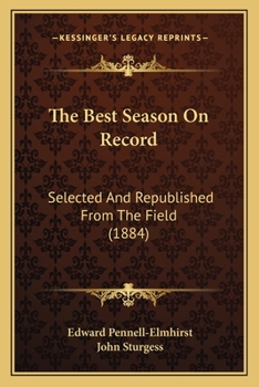 Paperback The Best Season On Record: Selected And Republished From The Field (1884) Book