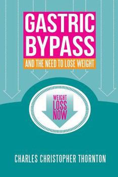 Paperback Gastric Bypass and the Need to Lose Weight Book