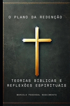 Paperback O Plano da Redenção: Teorias Bíblicas e Reflexões Espirituais [Portuguese] Book