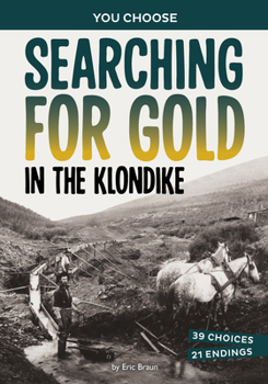 Hardcover Searching for Gold in the Klondike: A History-Seeking Adventure Book