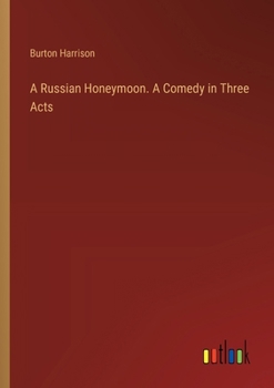 Paperback A Russian Honeymoon. A Comedy in Three Acts Book