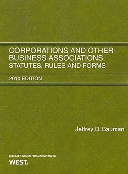 Paperback Corporations and Other Business Associations: Statutes, Rules and Forms, 2010 Book