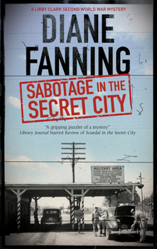 Sabotage in the Secret City: A World War Two mystery set in Tennessee - Book #3 of the Libby Clark