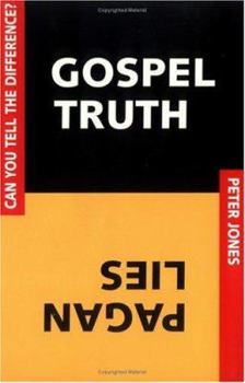 Paperback Gospel Truth/Pagan Lies: Can You Tell the Difference? Book