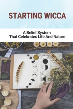 Paperback Starting Wicca: A Belief System That Celebrates Life And Nature: Dianic Wicca Practices Book