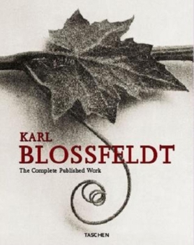 Hardcover Karl Blossfeldt: The Complete Published Work (Taschen 25th Anniversary) (English, German and French Edition) Book