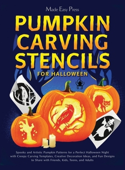 Pumpkin Carving Stencils for Halloween: Spooky and Artistic Pumpkin Patterns for a Perfect Halloween Night with Creepy Carving Templates, Creative ... Share with Friends, Kids, Teens, and Adults