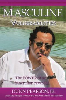 Paperback Masculine Vulnerabilities: the POWER of an inner man revealed Book