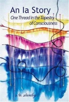 Paperback An Ia Story: One Thread in the Tapestry of Consciousness Book