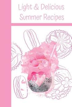 Paperback Light & Delicious Summer Recipes: On the Go Recipe Notebook Organizer to Write in with Alphabetical ABC Index Tabs Book
