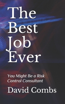 Paperback The Best Job Ever: You Might Be a Risk Control Consultant Book