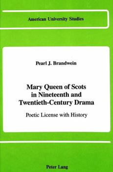 Mary Queen of Scots in Nineteenth and Twentieth-Century Drama: Poetic License with History