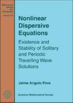 Hardcover Nonlinear Dispersive Equations (Mathematical Surveys and Monographs, 156) Book