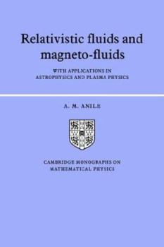 Relativistic Fluids and Magneto-fluids: With Applications in Astrophysics and Plasma Physics - Book  of the Cambridge Monographs on Mathematical Physics