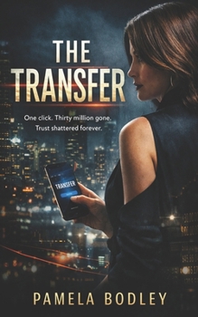 Paperback The Transfer: One click. Thirty million dollars gone. Trust shattered forever. Book