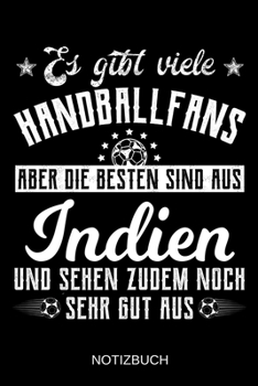 Es gibt viele Handballfans aber die besten sind aus Indien und sehen zudem noch sehr gut aus: A5 Notizbuch | Liniert 120 Seiten | ... | Muttertag | Namenstag (German Edition)