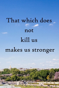 Paperback That which does not kill us makes us stronger: 100 Pages Lined Journal Inspirational Quot Journal, Notebook, Diary, Composition Book