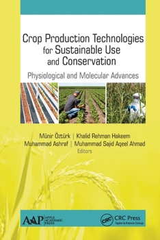 Paperback Crop Production Technologies for Sustainable Use and Conservation: Physiological and Molecular Advances Book