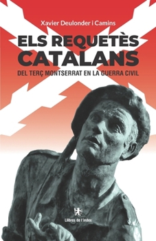 Paperback Els requetès catalans del Terç Montserrat en la Guerra Civil [Catalan] Book