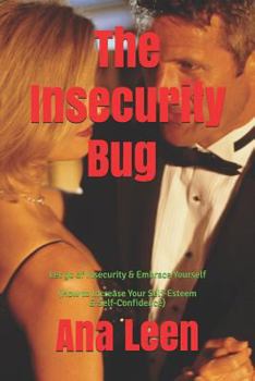 Paperback The Insecurity Bug - Let Go of Insecurity and Embrace Yourself (How To Increase Your Self Esteem and Self Confidence) Book