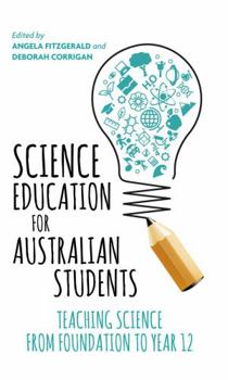 Hardcover Science Education for Australian Students: Teaching Science from Foundation to Year 12 Book
