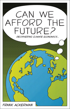 Paperback Can We Afford the Future?: The Economics of a Warming World Book