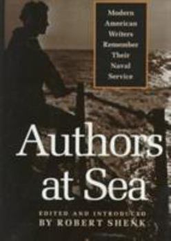 Hardcover Authors at Sea: Modern American Writers Remember Their Naval Service Book