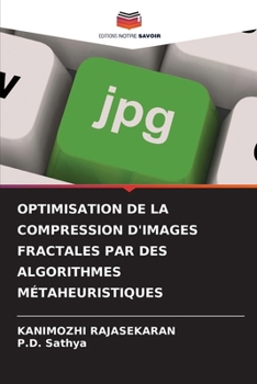 Optimisation de la Compression d'Images Fractales Par Des Algorithmes Métaheuristiques (French Edition)