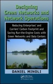 Hardcover Designing Green Networks and Network Operations: Saving Run-The-Engine Costs Book