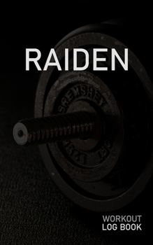 Paperback Raiden: Blank Daily Workout Log Book Track Exercise Type, Sets, Reps, Weight, Cardio, Calories, Distance & Time Space to Recor Book
