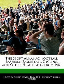 Paperback The Sport Almanac: Football, Baseball, Basketball, Cycling, and Other Highlights from 1981 Book