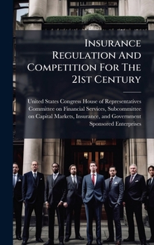 Insurance Regulation and Competition for the 21st Century