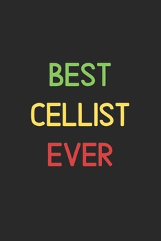 Best Cellist Ever: Lined Journal, 120 Pages, 6 x 9, Funny Cellist Notebook Gift Idea, Black Matte Finish (Best Cellist Ever Journal)