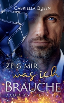 Paperback Zeig mir, was ich brauche: Daddies & Desires [German] Book