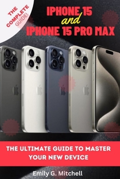 Paperback iPhone 15 & iPhone 15 Pro Max: The Ultimate Guide to Master Your New Device Book