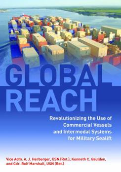 Hardcover Global Reach: Revolutionizing the Use of Commercial Vessels and Intermodal Systems for Military Sealift, 1990-2012 Book