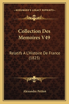 Paperback Collection Des Memoires V49: Relatifs A L'Histoire De France (1825) [French] Book