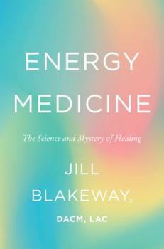Hardcover Energy Medicine: The Science and Mystery of Healing Book