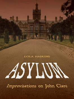 Paperback Asylum: Improvisations on John Clare: Poems Book