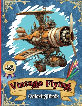Paperback Vintage Flying Coloring Book: Kids' Aircraft Coloring Book: Soar, Color, and Learn: From Toddlers to Pre-teens [Large Print] Book