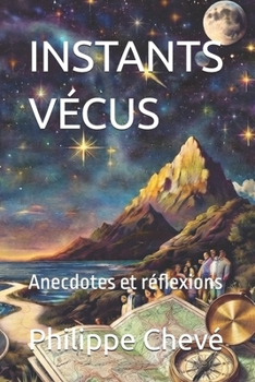 Paperback INSTANTS VÉCUS: Anecdotes et réflexions (French Edition) [French] Book