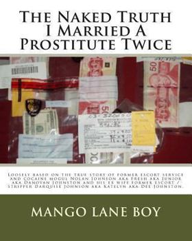The Naked Truth I Married a Stripper / Prostitute Twice Divorced From The Game: Loosely based on the true story of former escort service and cocaine ... Johnson aka Katelyn aka Dee Johnston.