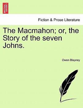 The Macmahon; or, the Story of the seven Johns.