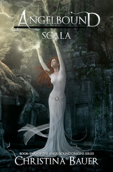 Scala - Book #2 of the Angelbound Origins
