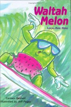 Hardcover Waltah Melon: Local-Kine Hero Book