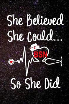 Paperback She Believed She Could So She Did Bsn: Bachelors of Science in Nursing Letters Nurse's Hat EKG Heartbeat Heart Medical Stethoscope 120 Dot Matrix Grid Book