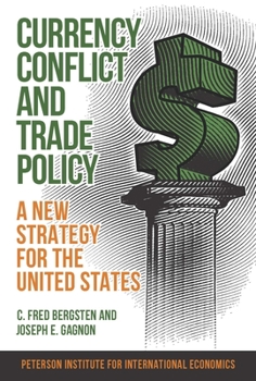 Paperback Currency Conflict and Trade Policy: A New Strategy for the United States Book